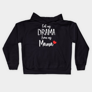 Got my Drama From my Mama Kids Hoodie